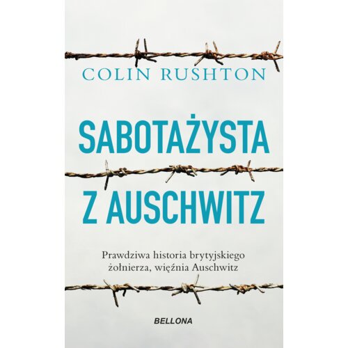 Sabotażysta z Auschwitz. Prawdziwa historia brytyjskiego żołnierza, więźnia Auschwitz
