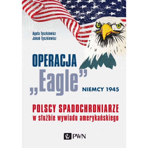 Operacja Eagle Niemcy 1945. Polscy spadochroniarze Jakub Tyszkiewicz