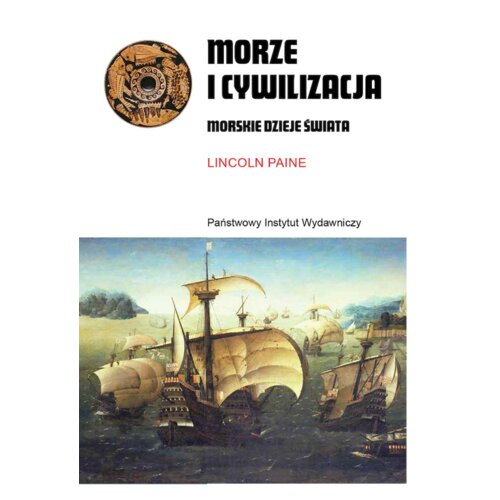 Morze i cywilizacja Morskie dzieje świata Lincoln Paine