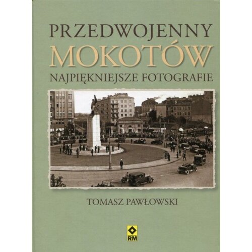 Przedwojenny Mokotów. Najpiękniejsze fotografie Tomasz Pawłowski