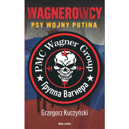 Wagnerowcy. Psy wojny Putina Grzegorz Kuczyński