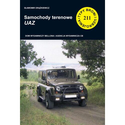 Samochody terenowe UAZ. Seria Typy Broni i Uzbrojenia. Zeszyt 211 Sławomir Drążkiewicz