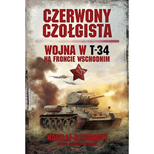 Czerwony czołgista. Wojna w T-34 na froncie wschodnim Briuchow Wasilij