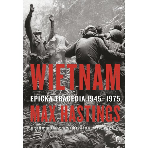 Wietnam. Epicka tragedia 1945-1975