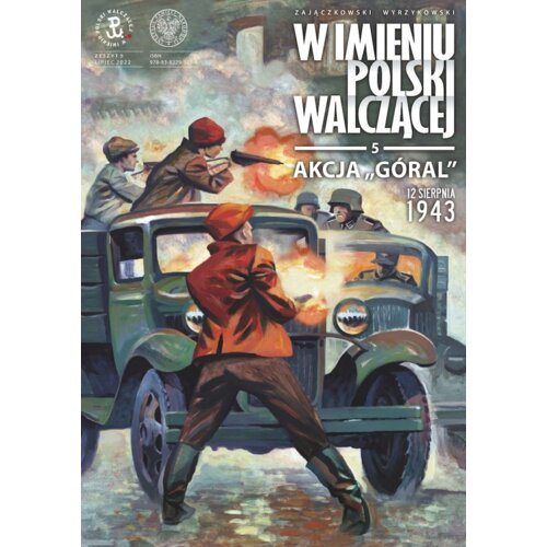 W imieniu Polski Walczącej T.5 Akcja Góral...