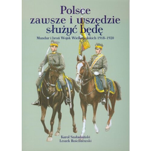 Polsce zawsze i wszędzie służyć będę