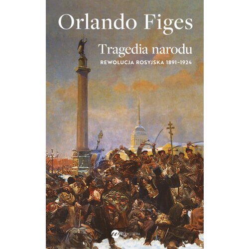 Tragedia narodu. Rewolucja rosyjska 1891-1924