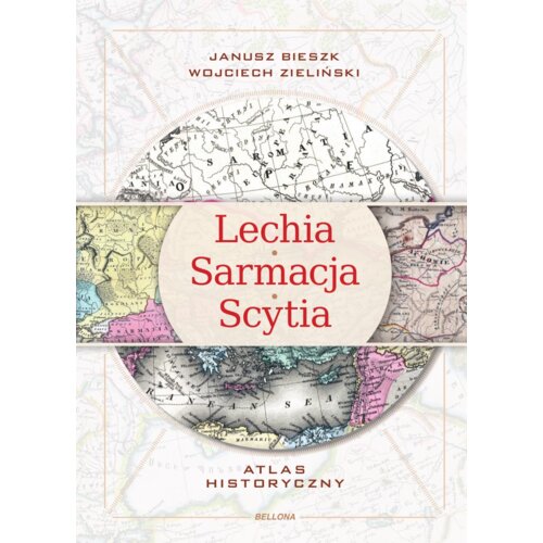 Lechia-Sarmacja-Scytia. Atlas historyczny