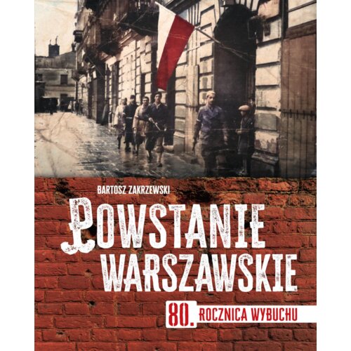 Powstanie warszawskie. 80 rocznica wybuchu