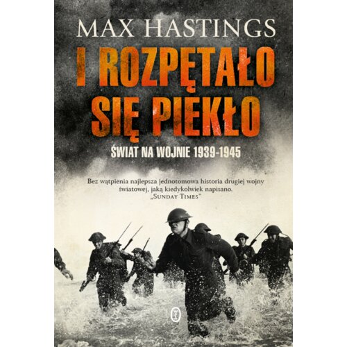 I rozpętało się piekło. Świat na wojnie 1939-1945