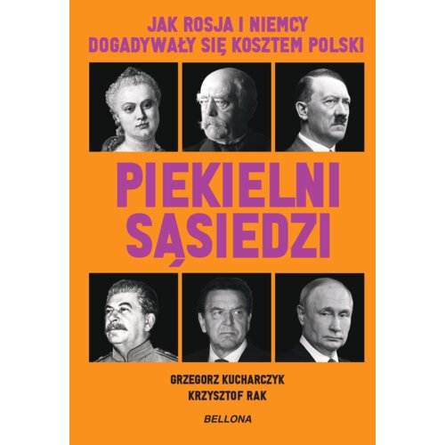 Piekielni sąsiedzi. Jak Rosja i Niemcy dogadywały się kosztem Polski