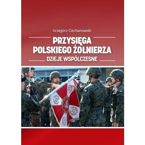 Przysięga polskiego żołnierza. Dzieje współczesne