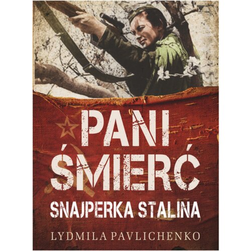 Pani Śmierć. Najsłynniejsza snajperka frontu