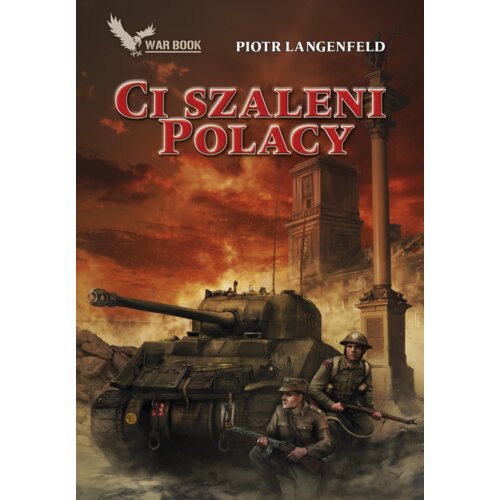 Czerwona ofensywa T.4 Ci szaleni Polacy