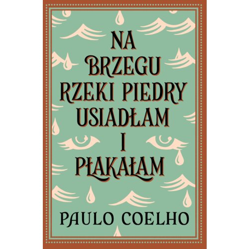 Na brzegu rzeki Piedry usiadłam i płakałam