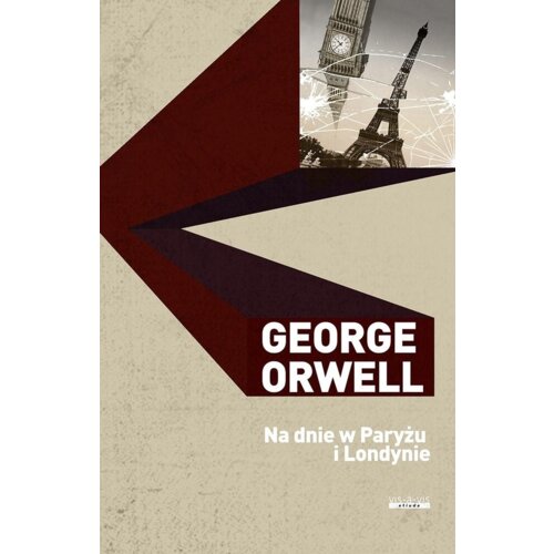 George Orwell Dzieła. Na dnie w Paryżu i Londynie