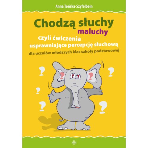 Chodzą słuchy - maluchy, czyli ćwiczenia usprawniające percepcję słuchową dla uczniów młodszych klas szkoły podstawowej