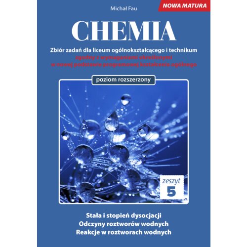 Chemia. Zbiór zadań dla liceum ogólnokształcącego i technikum. Zeszyt 5. Poziom rozszerzony