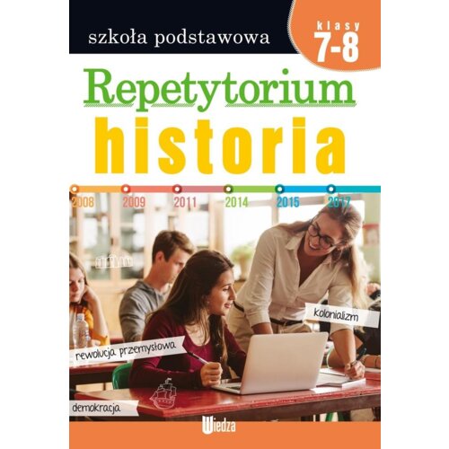 Repetytorium. Historia. Szkoła podstawowa. Klasy 7-8