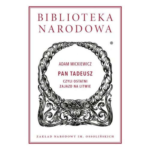 Pan Tadeusz, czyli ostatni zajazd na litwie. Biblioteka Narodowa