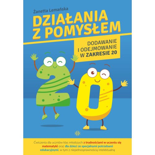 Działania z pomysłem. Dodawanie i odejmowanie w zakresie 20