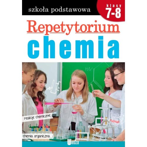 Repetytorium. Chemia. Szkoła podstawowa. Klasy 7-8