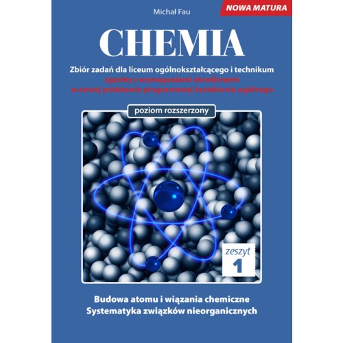 Chemia. Zbiór zadań dla liceum ogólnokształcącego i technikum. Zeszyt 1. Poziom rozszerzony