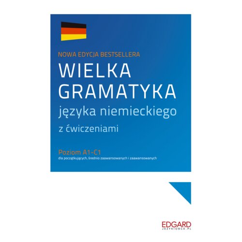 Wielka gramatyka języka niemieckiego z ćwiczeniami. Poziom A1-C1