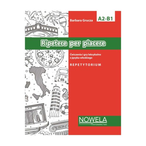 Ripetere per piacere. Ćwiczenia i gry leksykalne z języka włoskiego. Poziom A2-B1