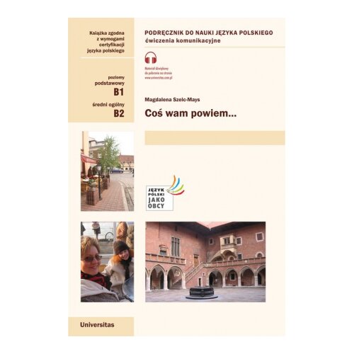 Coś wam powiem. Ćwiczenia komunikacyjne B1, B2