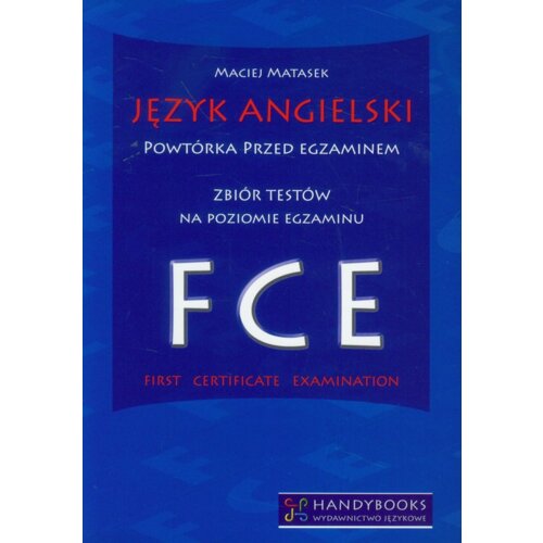 Język angielski Powtórka przed egzaminem Zbiór testów na poziomie egzaminu FCE