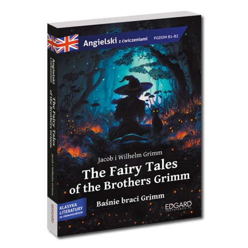 The Fairy Tales of the Brothers Grimm. Baśnie braci Grimm. Adaptacja klasyki z ćwiczeniami do nauki języka angielskiego