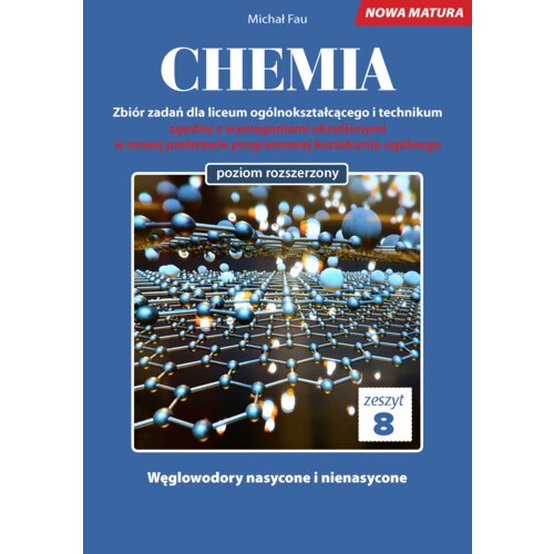 Chemia. Zbiór zadań dla liceum ogólnokształcącego i technikum. Zeszyt 8. Poziom rozszerzony