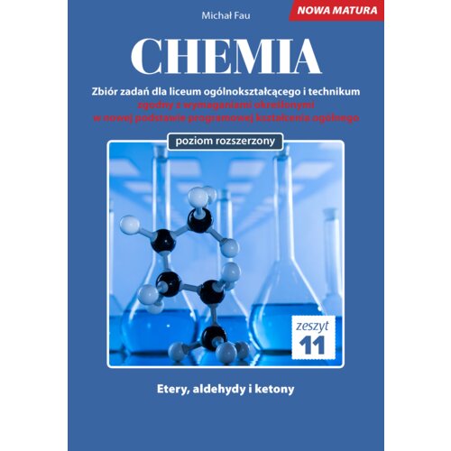Chemia. Zbiór zadań dla liceum ogólnokształcącego i technikum. Zeszyt 11. Poziom rozszerzony