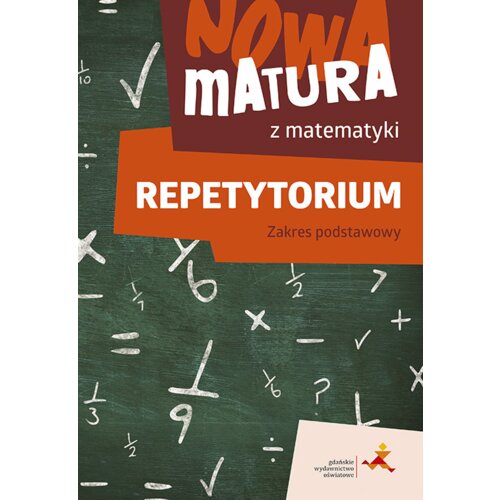 Repetytorium. Nowa matura z matematyki. Zakres podstawowy