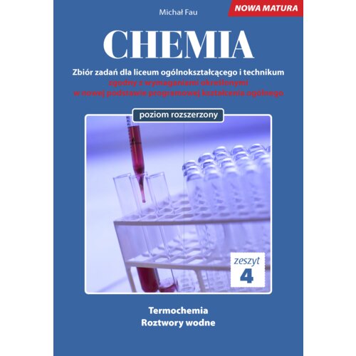 Chemia. Zbiór zadań dla liceum ogólnokształcącego i technikum. Zeszyt 4. Poziom rozszerzony
