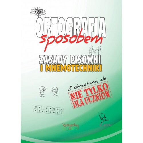 Ortografia sposobem. Zasady pisowni i mnemotechniki