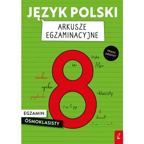 Język polski. Arkusze egzaminacyjne. Egzamin ósmoklasisty