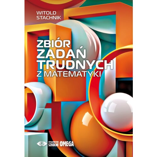 Zbiór zadań trudnych z matematyki