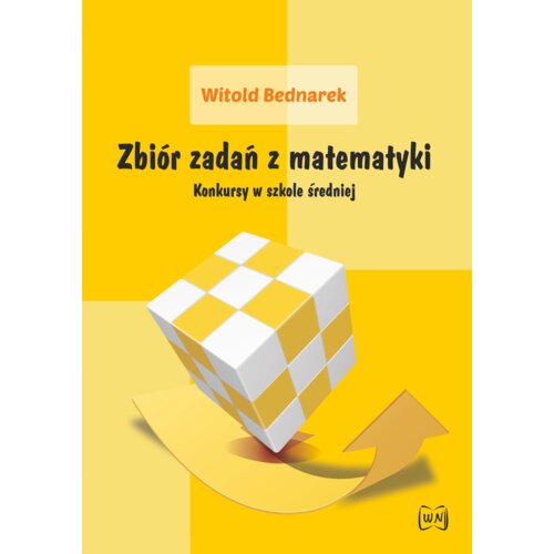 Zbiór zadań z matematyki. Konkursy w szkole średniej