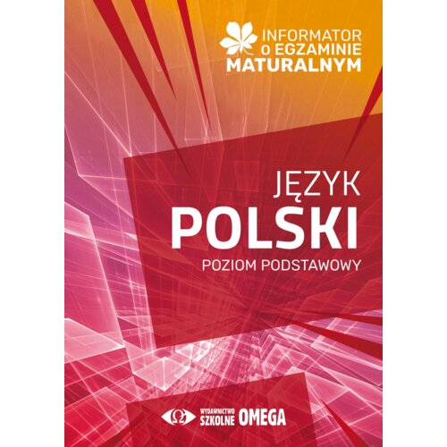 Informator o egzaminie maturalnym z języka polskiego. Poziom podstawowy