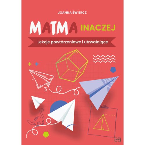 Matma inaczej. Lekcje powtórzeniowe i utrwalające