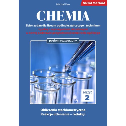 Chemia. Zbiór zadań dla liceum ogólnokształcącego i technikum. Zeszyt 2. Poziom rozszerzony