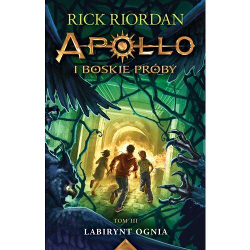 Labirynt ognia. Apollo i boskie próby. Tom 3