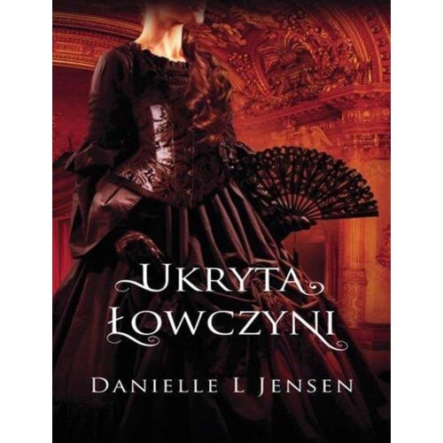 Ukryta łowczyni. Trylogia Klątwy. Tom 2