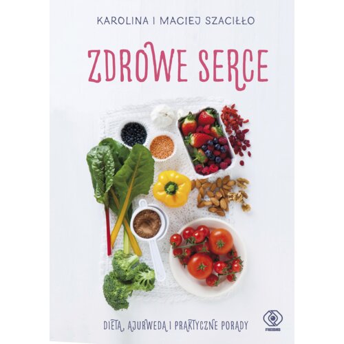 Zdrowe serce. Dieta ajurwedą i praktyczne porady