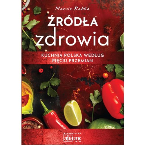 Źródła zdrowia. Kuchnia polska według Pięciu Przemian