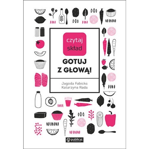 Czytaj skład. Gotuj z głową!