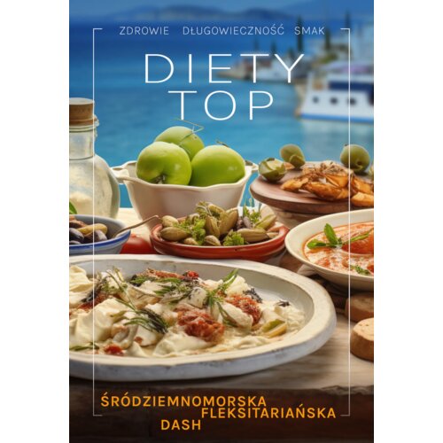 Diety TOP. Śródziemnomorska, DASH, fleksitarianska