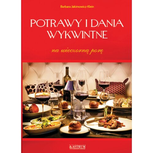 Potrawy i dania wykwintne na wieczorną porę